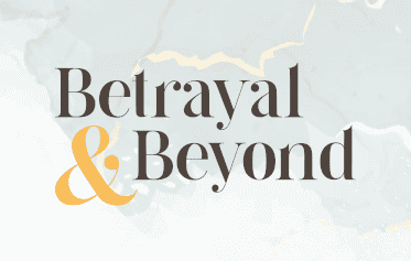 Betrayal & Beyond